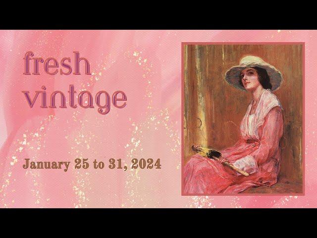 Fresh Vintage: January 25 to 31, 2024