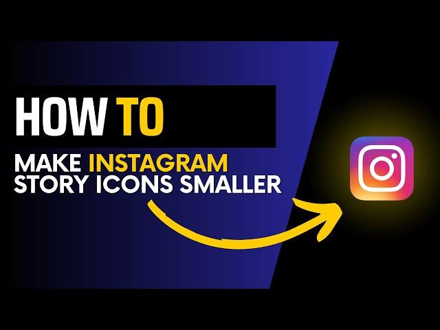 How to make Instagram story icons smaller (Quick & Easy)