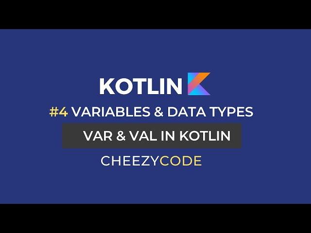 Variables & Data Types in Kotlin Tutorial | var & val | CheezyCode #4