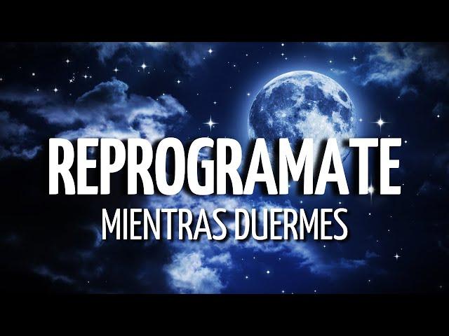 Meditación REPROGRÁMATE MIENTRAS DUERMES | AFIRMACIONES de PODER