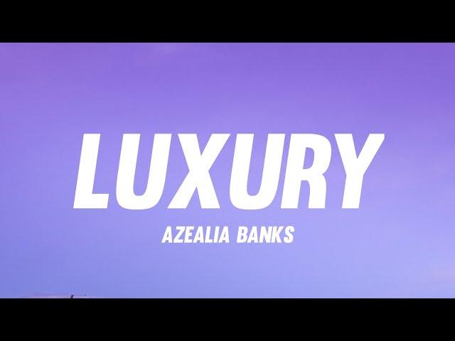 Azealia Banks - Luxury (Lyrics)