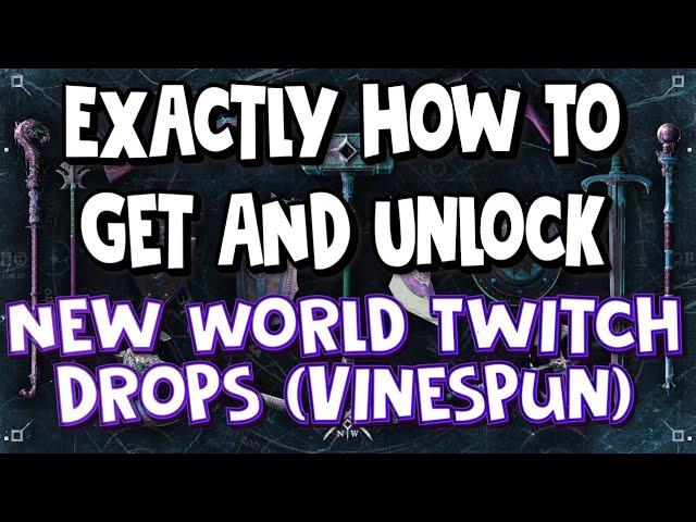 Exactly How To Get AND Unlock New World Twitch Drops (Vinespun Weapon Skins)