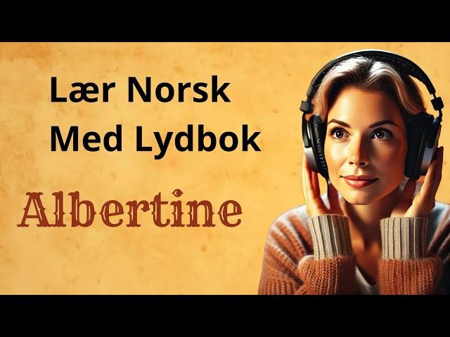 Lær Norsk med Historier || Albertine || Lydbok for Norsk Språktrening