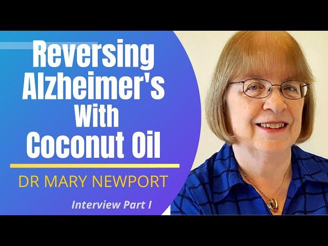 Reversing Alzheimer's With Coconut Oil | Dr Mary Newport Interview Series  1