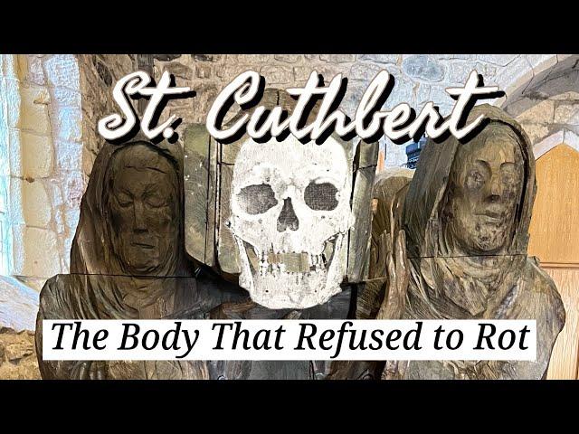 St. Cuthbert The Body that Refused to Rot - Durham Cathedral