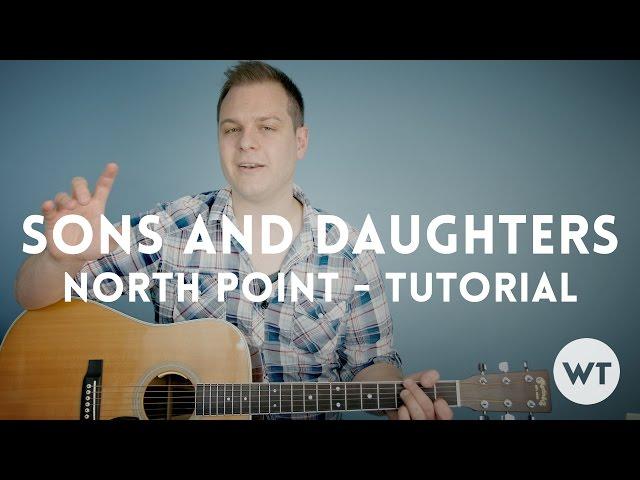 Sons and Daughters - North Point - Tutorial (Brett Stanfill)