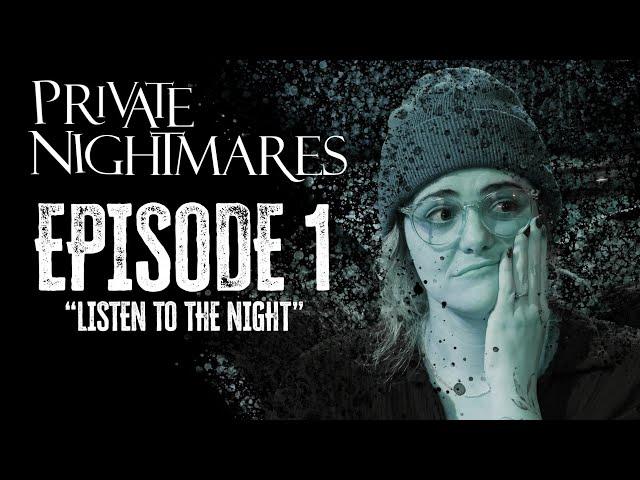 Private Nightmares Episode 1: Listen to the Night