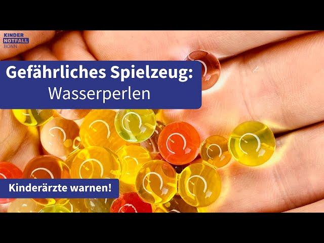 Gefährliches Spielzeug: Wasserperlen