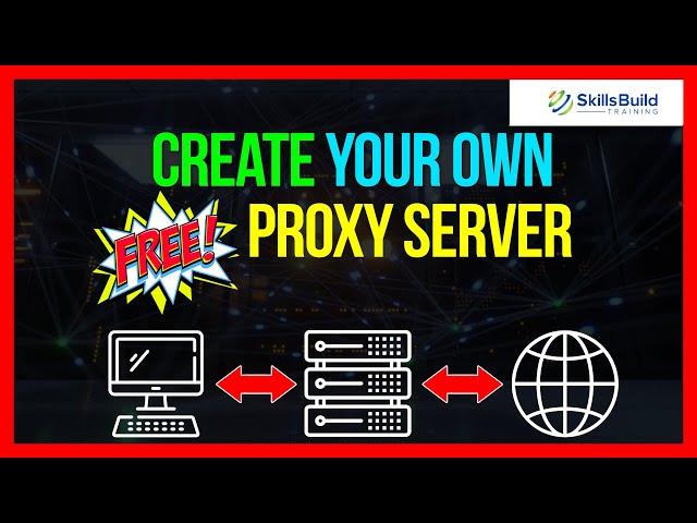  How To Create Your Own FREE Proxy Server