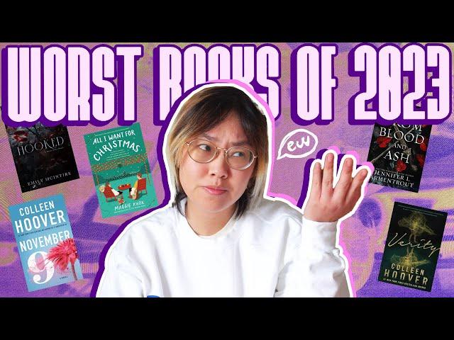 My Worst Books of 2023  (Colleen Hoover you will pay for your crimes...)