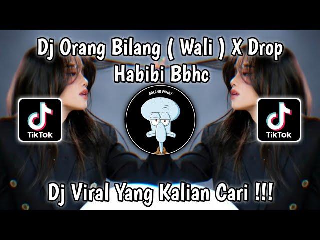 DJ ORANG BILANG ( WALI ) X DROP HABIBI BBHC VIRAL TIKTOK TERBARU YANG KALIAN CARI!!