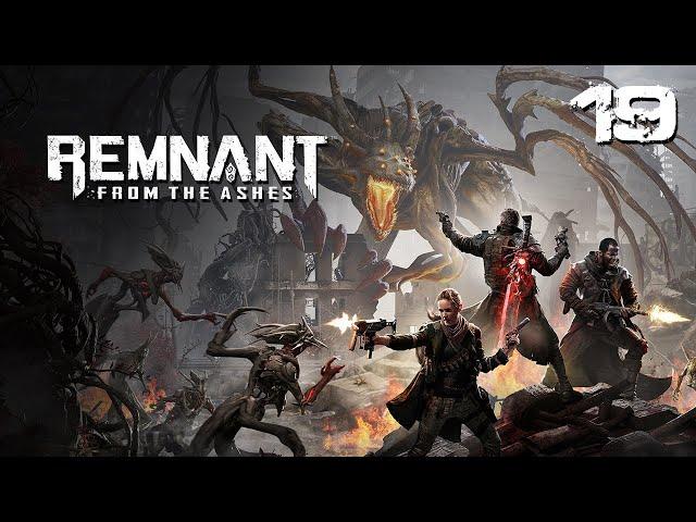 Десятый босс - Буревестник [Remnant: From the Ashes] #19 co-op