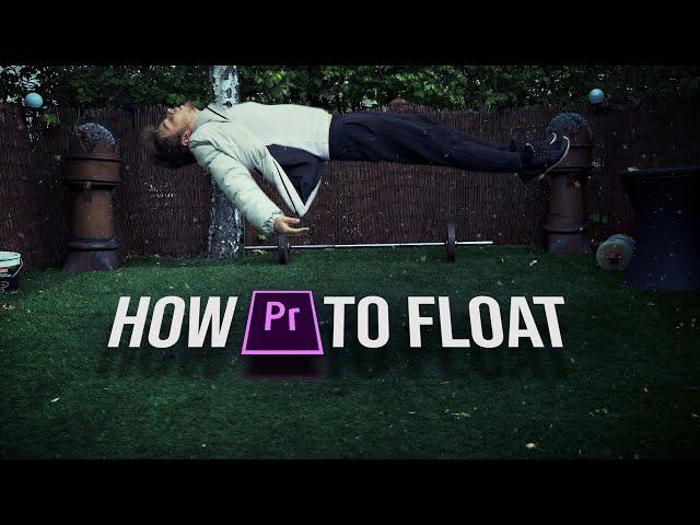 LEARN HOW TO FLOAT IN 5 MINUTES | Premiere Pro Tutorial