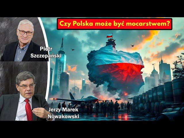 Czy Polska może być mocarstwem? - Jerzy Marek Nowakowski i Piotr Szczepański