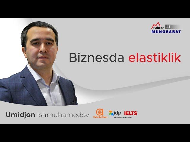 Biznesda elastiklik | Umidjon Ishmukhamedov |