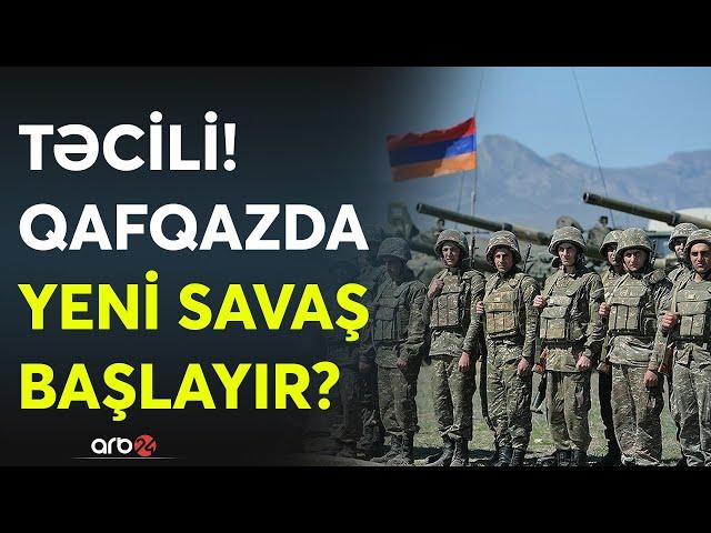 Azərbaycan-Ermənistan münasibətlərində GƏRGİNLİK -Qafqazda "Mini müharibə" planlaşdırılır? -Açıqlama