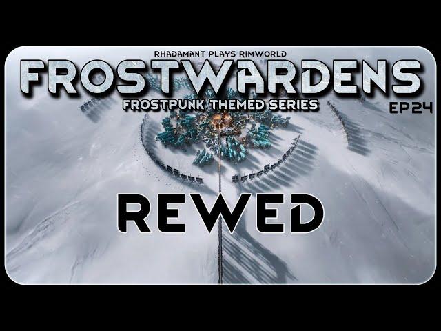 Rewed in Frostwardens // A Frostpunk Themed RimWorld Series // EP24