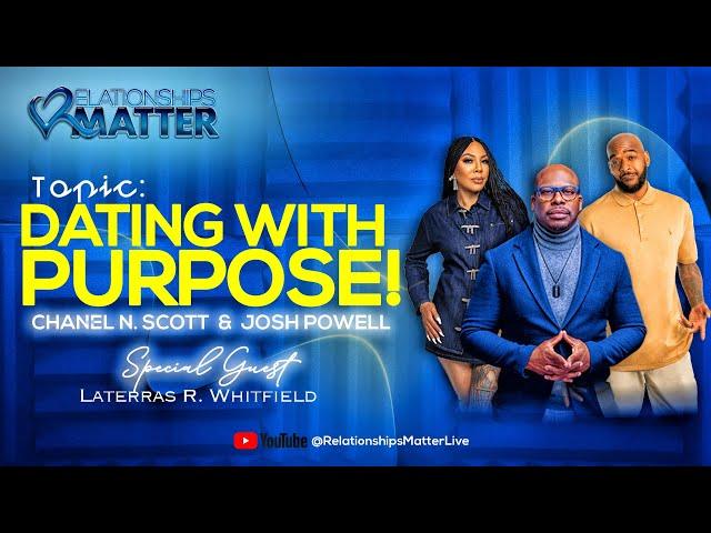 Dating with Purpose! Laterras R. Whitfield