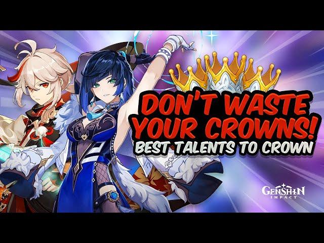 WHAT TALENTS SHOULD YOU CROWN? Best Talents to Crown for EVERY Character | Genshin Impact