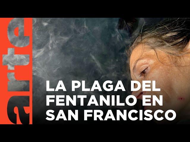 EE. UU.: plaga de fentanilo en San Francisco | ARTE.tv Documentales