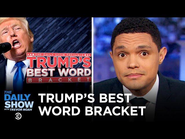 Trump’s Best Word: The Bracket Tournament | The Daily Show