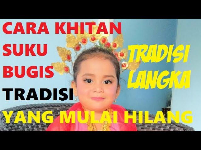 Begini Cara Sunat Suku Bugis | Khitan Anak Perempuan | Makkatte | Tradisi Bugis Bone