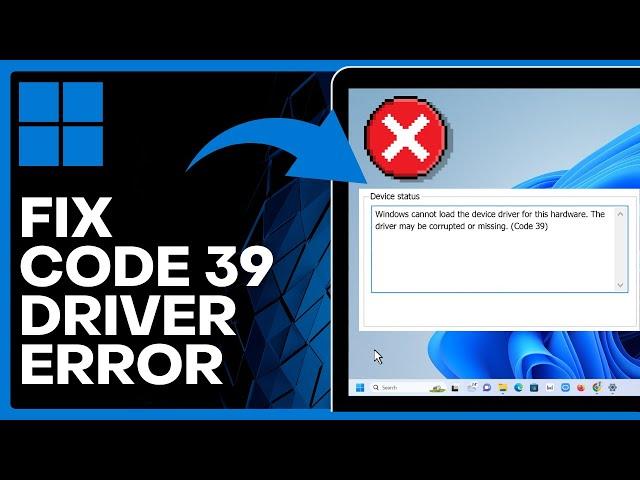 How to Fix Code 39 Driver Error Windows 11/10