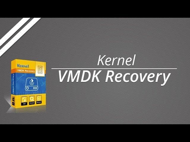 How to Recover VMDK files with Kernel VMDK Recovery Software