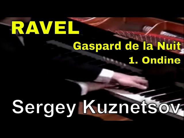 Ravel, Gaspard de la Nuit - 1. Ondine — Sergey Kuznetsov