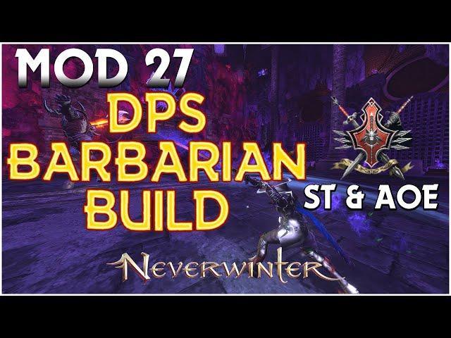 Barbarian DPS BUILD Max DAMAGE Guide Single Target & AOE  Update - Neverwinter Mod 27