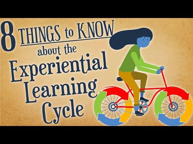 8 Things To Know About the Experiential Learning Cycle (FULL)