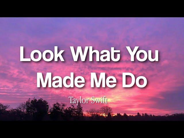 Look What You Made Me Do - Taylor Swift (lyrics)