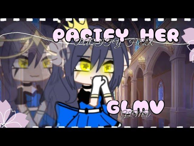 PACIFY HER ︎// gacha müsic video // glmv // by just hope //