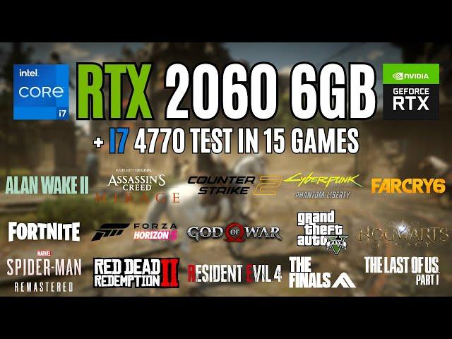 RTX 2060 6GB + i7 4770 - Test in 15 Games in Late 2023