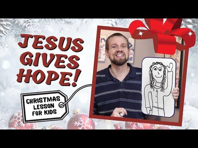 Jesus Gives Hope! | Christmas Bible Lesson for Kids