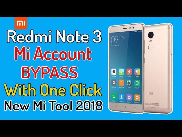 Xiaomi Redmi Note 3 Mi Account Bypass With One click New Mi Unlock Tool