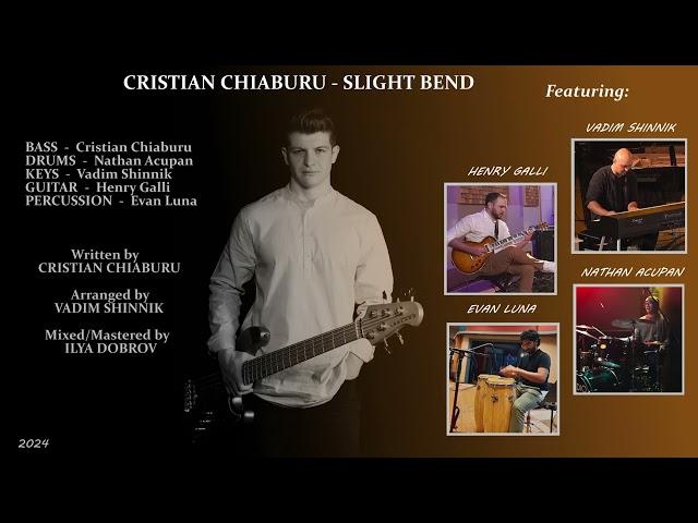 Cristian Chiaburu — Slight Bend