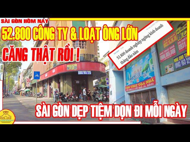 Sài Gòn CĂNG THẬT RỒI! Chưa Dừng Lại 52.800 CTY & LOẠT ÔNG LỚN MỚI DẸP TIỆM / Phố Xá Sài Gòn Hôm Nay