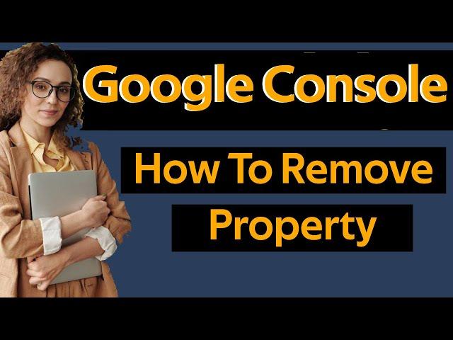 How To Remove Property In Google Search Console