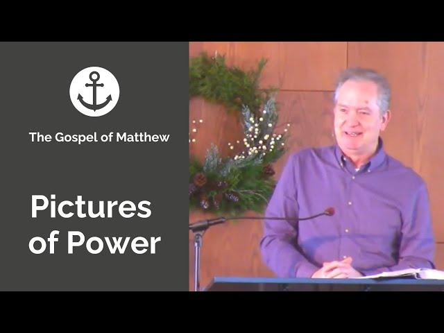 Pictures of Power | The Gospel of Matthew