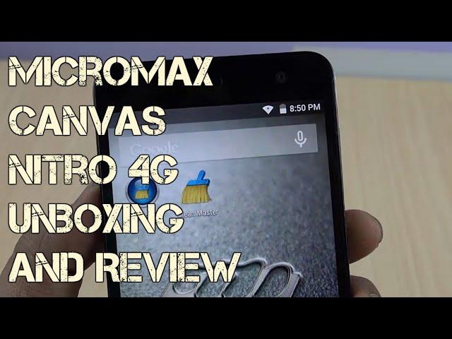 Micromax Canvas Nitro 4G Unboxing, Review, Camera and Features