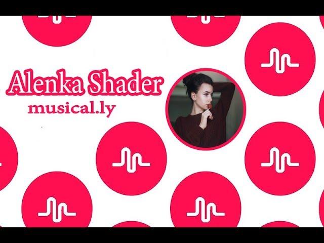 Alenka Shader | Musical.ly  #2