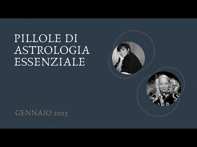 Pillole di Astrologia Essenziale - Gennaio 2025