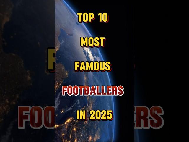 Top 10 most famous footballers in 2025 | #shorts #footballshorts #football #ytshorts #footballers