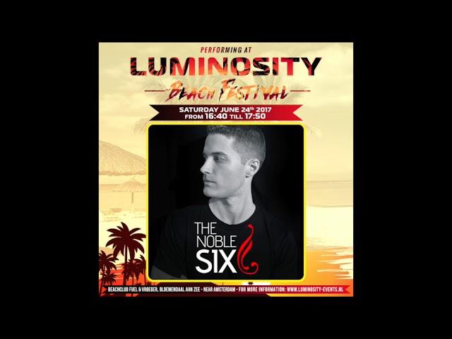 The Noble Six - Live @ Luminosity Beach Festival 24/06/2017