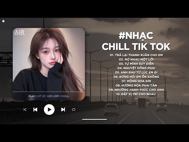 Nhạc Chill TikTok Triệu View - Những Bản Lofi Buồn Hay Nhất Hiện Nay - Nhạc Lofi Chill Buồn 2024