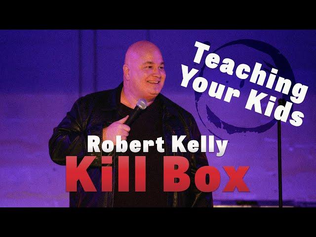 Robert Kelly: Kill Box | Teaching Your Kid