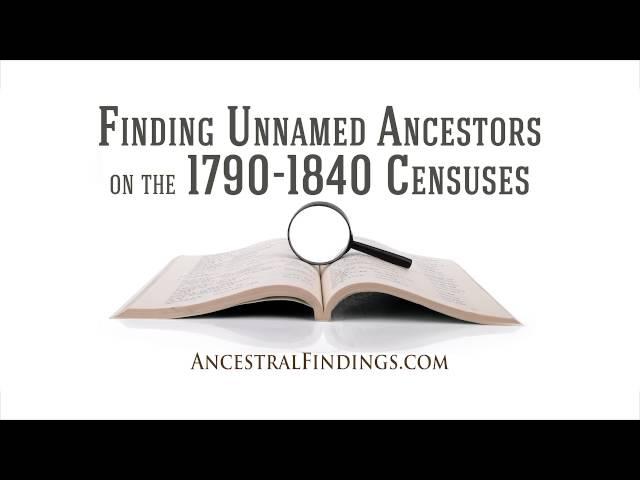 AF-072: Finding Unnamed Ancestors on the 1790-1840 Censuses | Ancestral Findings Podcast