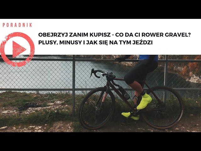 Obejrzyj zanim kupisz - co da Ci rower gravel? Plusy, minusy i jak się jeździ na gravelu