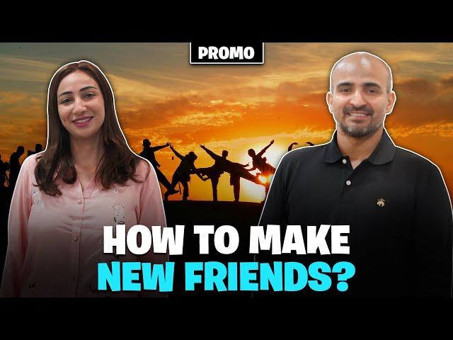 How To Make New Friends ft. Anoushey Ashraf | Digitales | Promo